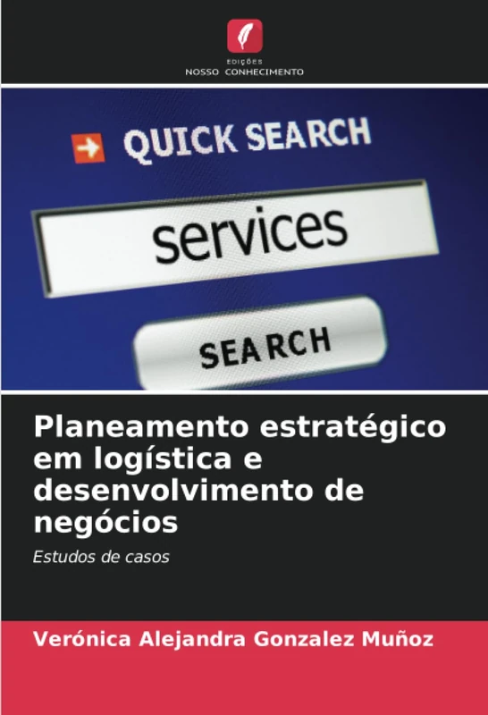 Planeamento estratégico em logística e desenvolvimento de negócios: Estudos de casos