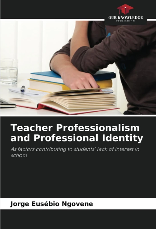 Teacher Professionalism and Professional Identity: As factors contributing to students' lack of interest in school