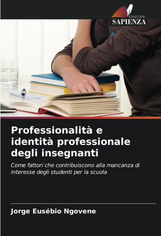 Professionalità e identità professionale degli insegnanti: Come fattori che contribuiscono alla mancanza di interesse degli studenti per la scuola