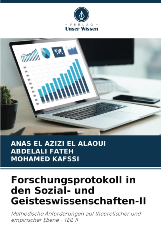 Forschungsprotokoll in den Sozial- und Geisteswissenschaften-II: Methodische Anforderungen auf theoretischer und empirischer Ebene - TEIL II