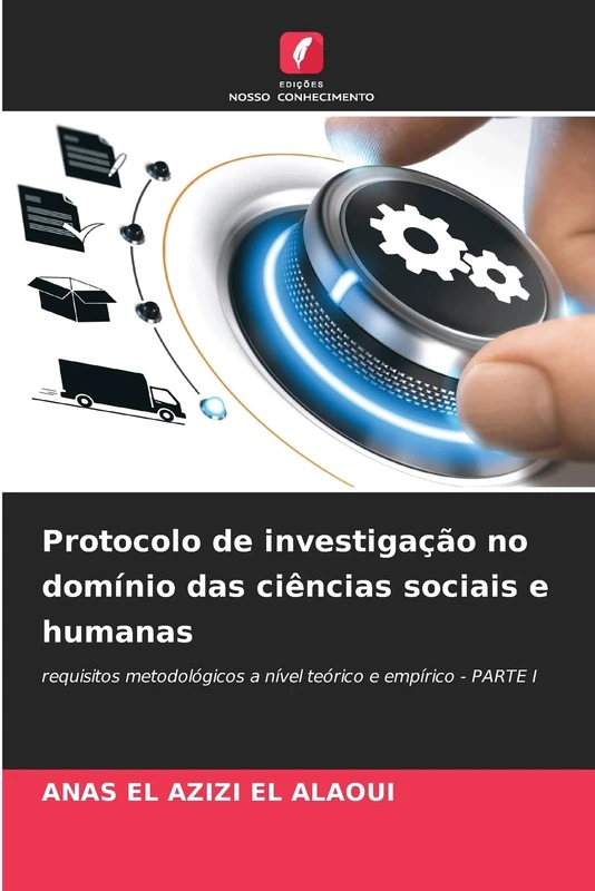 Protocolo de investigação no domínio das ciências sociais e humanas: requisitos metodológicos a nível teórico e empírico - PARTE I
