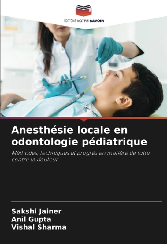 Anesthésie locale en odontologie pédiatrique: Méthodes, techniques et progrès en matière de lutte contre la douleur
