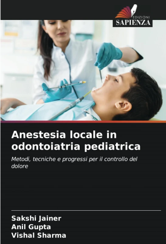 Anestesia locale in odontoiatria pediatrica: Metodi, tecniche e progressi per il controllo del dolore