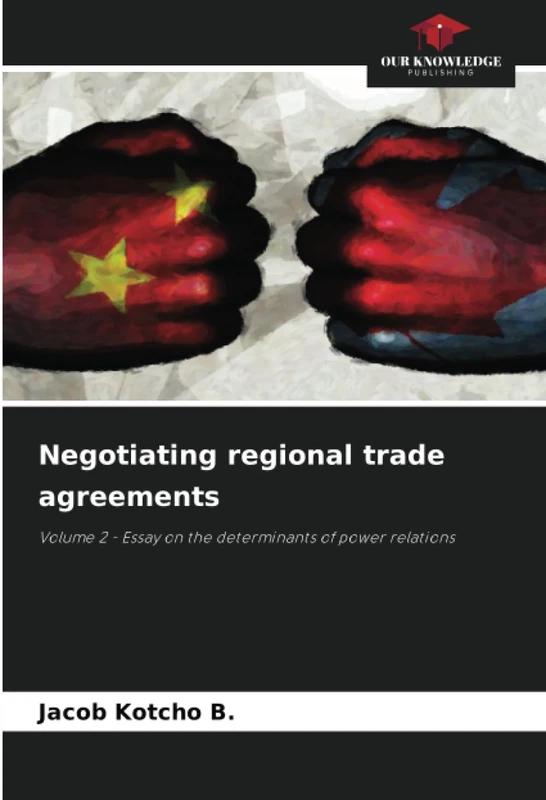 Negotiating regional trade agreements: Volume 2 - Essay on the determinants of power relations
