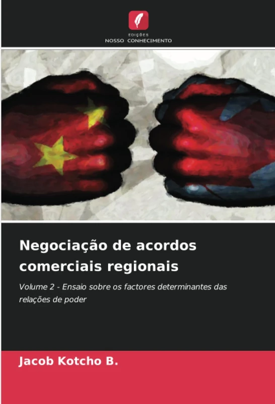 Negociação de acordos comerciais regionais: Volume 2 - Ensaio sobre os factores determinantes das relações de poder