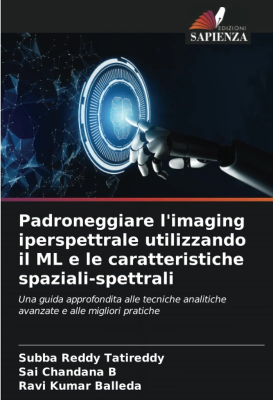 Padroneggiare l'imaging iperspettrale utilizzando il ML e le caratteristiche spaziali-spettrali: Una guida approfondita alle tecniche analitiche avanzate e alle migliori pratiche