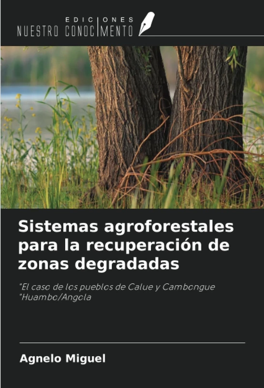 Sistemas agroforestales para la recuperación de zonas degradadas: "El caso de los pueblos de Calue y Cambongue "Huambo/Angola
