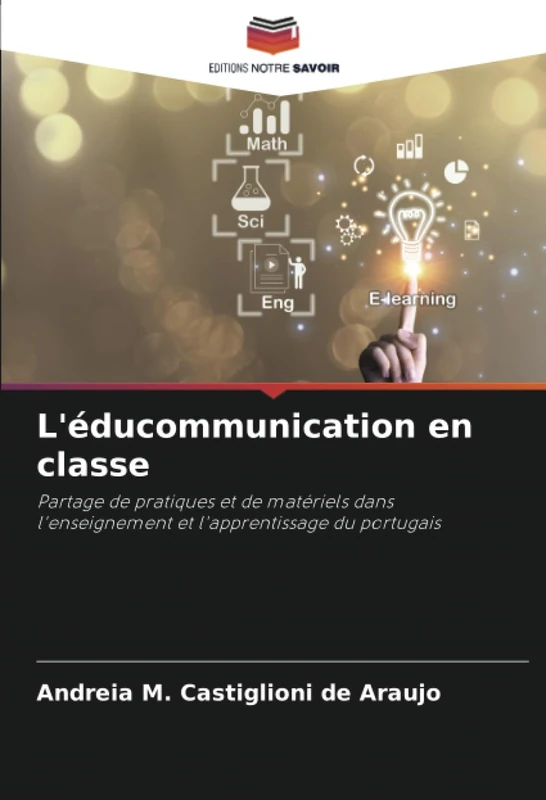 L'éducommunication en classe: Partage de pratiques et de matériels dans l'enseignement et l'apprentissage du portugais