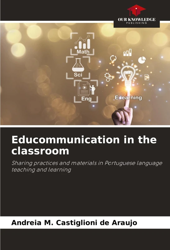 Educommunication in the classroom: Sharing practices and materials in Portuguese language teaching and learning