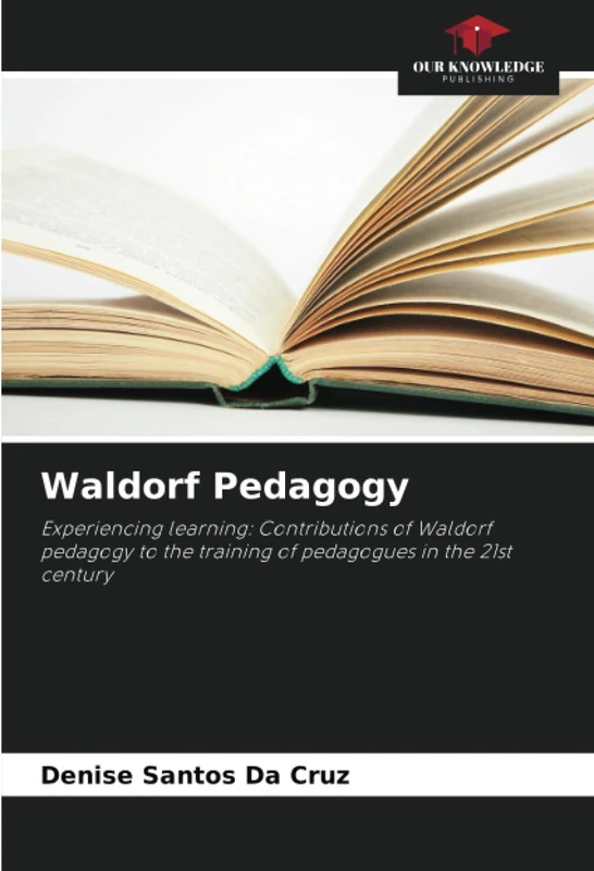 Waldorf Pedagogy: Experiencing learning: Contributions of Waldorf pedagogy to the training of pedagogues in the 21st century - Image 1