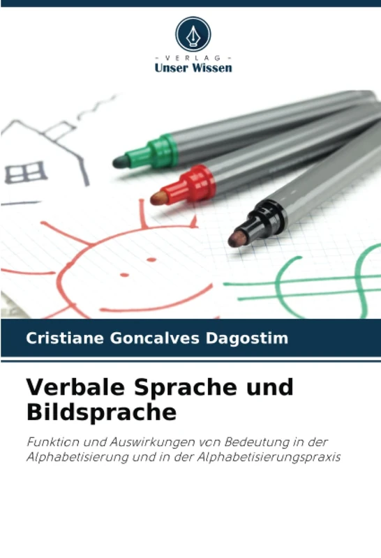 Verbale Sprache und Bildsprache: Funktion und Auswirkungen von Bedeutung in der Alphabetisierung und in der Alphabetisierungspraxis