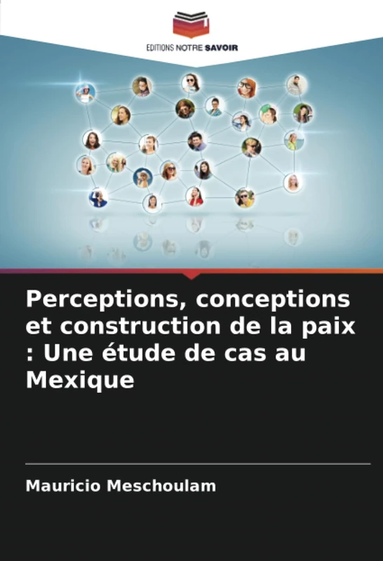 Perceptions, conceptions et construction de la paix : Une étude de cas au Mexique
