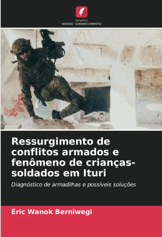 Ressurgimento de conflitos armados e fenômeno de crianças-soldados em Ituri: Diagnóstico de armadilhas e possíveis soluções