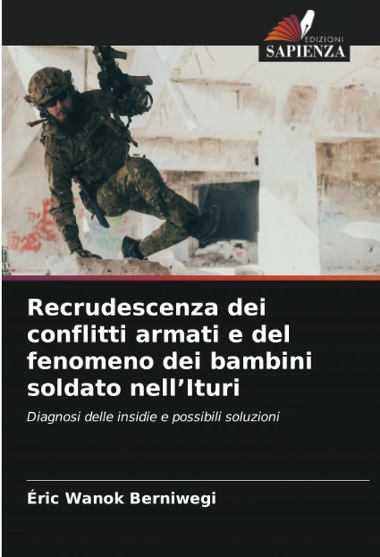 Recrudescenza dei conflitti armati e del fenomeno dei bambini soldato nell’Ituri: Diagnosi delle insidie ¿¿e possibili soluzioni