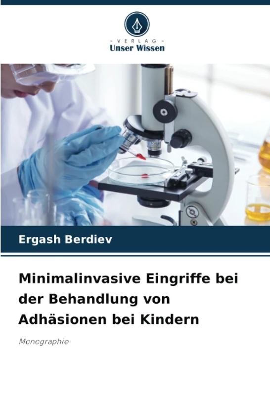 Minimalinvasive Eingriffe bei der Behandlung von Adhäsionen bei Kindern: Monographie
