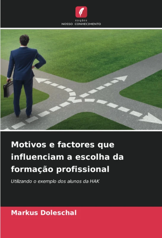 Motivos e factores que influenciam a escolha da formação profissional: Utilizando o exemplo dos alunos da HAK - Image 1