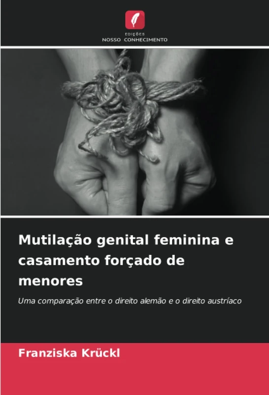 Mutilação genital feminina e casamento forçado de menores: Uma comparação entre o direito alemão e o direito austríaco