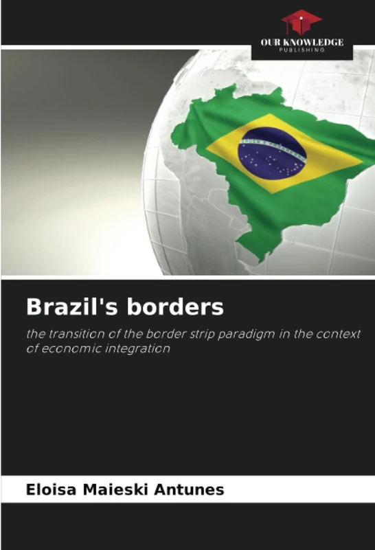 Brazil's borders: the transition of the border strip paradigm in the context of economic integration