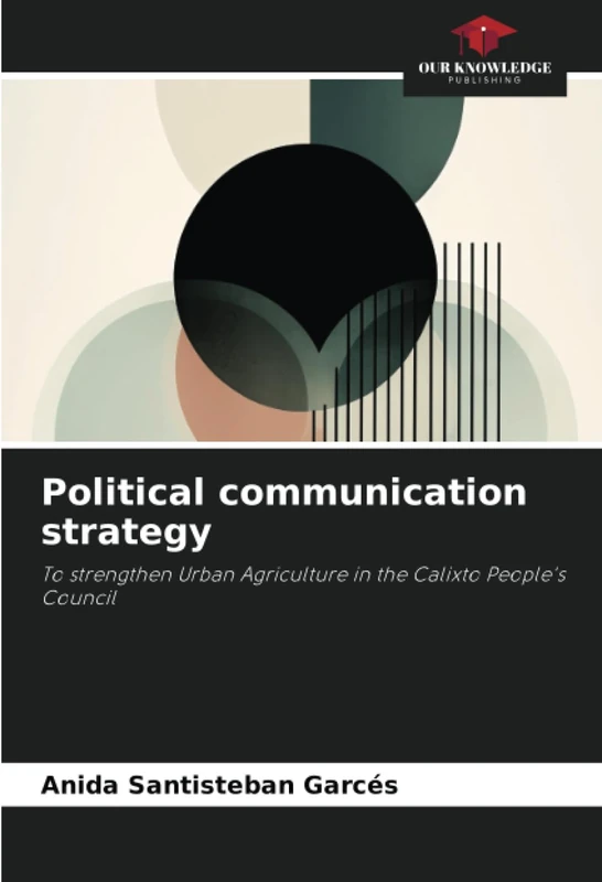 Political communication strategy: To strengthen Urban Agriculture in the Calixto People's Council