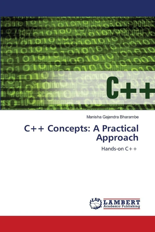 C++ Concepts: A Practical Approach: Hands-on C++