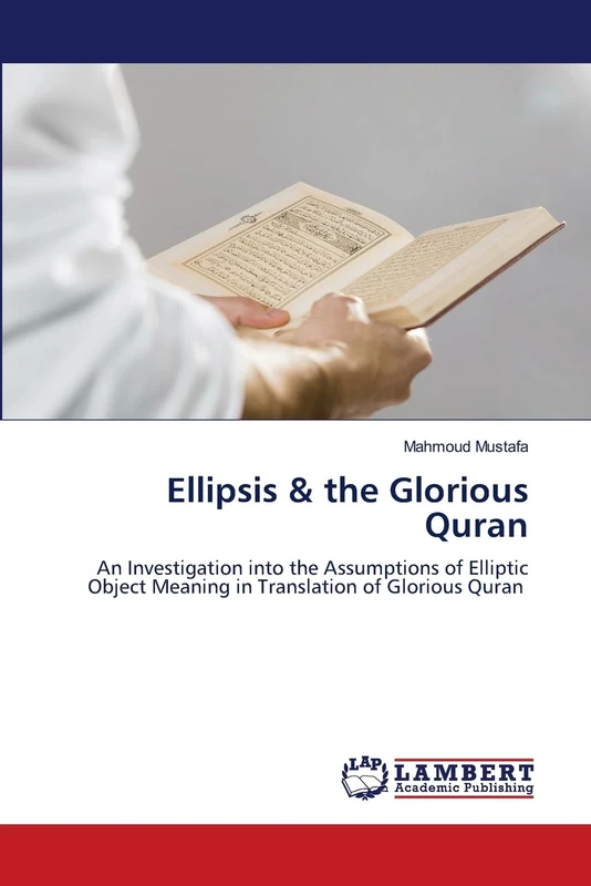 Ellipsis & the Glorious Quran: An Investigation into the Assumptions of Elliptic Object Meaning in Translation of Glorious Quran