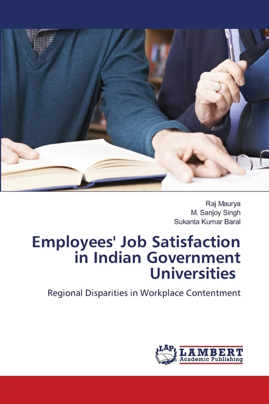 Employees' Job Satisfaction in Indian Government Universities: Regional Disparities in Workplace Contentment