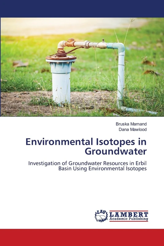 Environmental Isotopes in Groundwater: Investigation of Groundwater Resources in Erbil Basin Using Environmental Isotopes