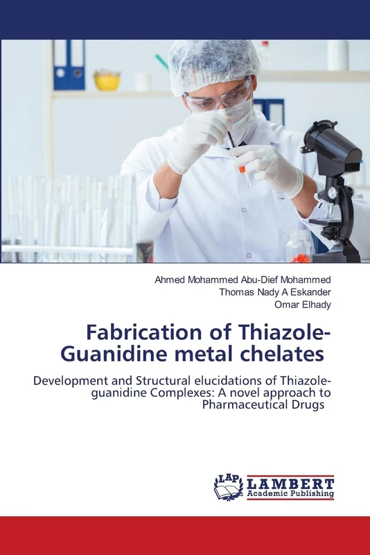 Fabrication of Thiazole-Guanidine metal chelates: Development and Structural elucidations of Thiazole-guanidine Complexes: A novel approach to Pharmaceutical Drugs
