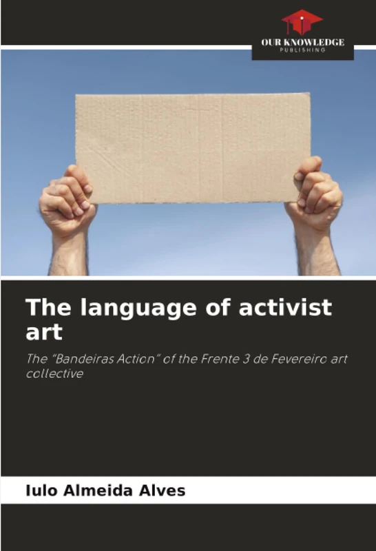 The language of activist art: The “Bandeiras Action” of the Frente 3 de Fevereiro art collective