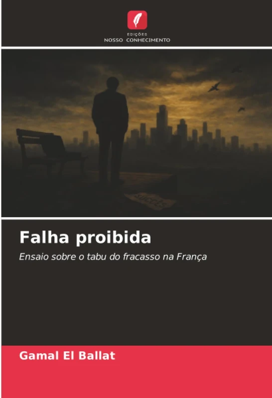 Falha proibida: Ensaio sobre o tabu do fracasso na França