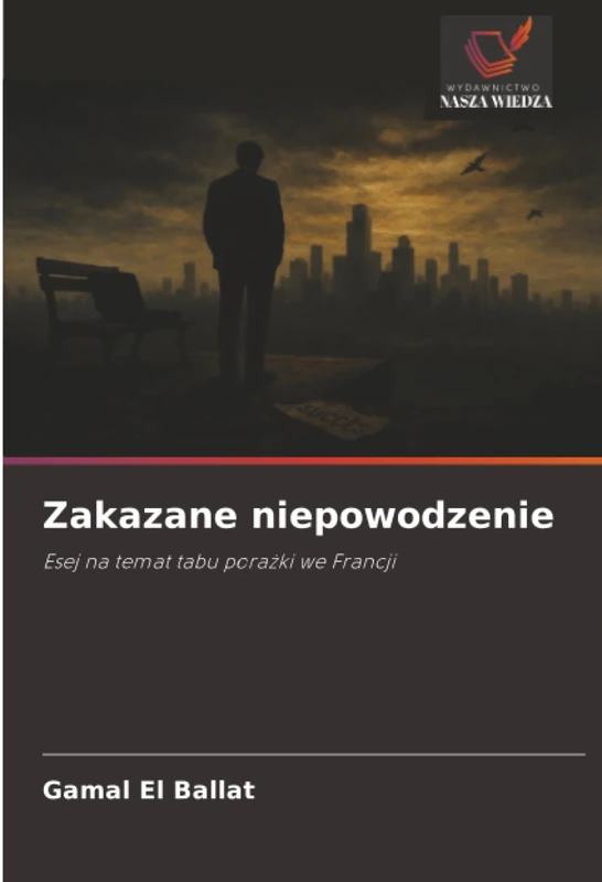 Zakazane niepowodzenie: Esej na temat tabu porażki we Francji