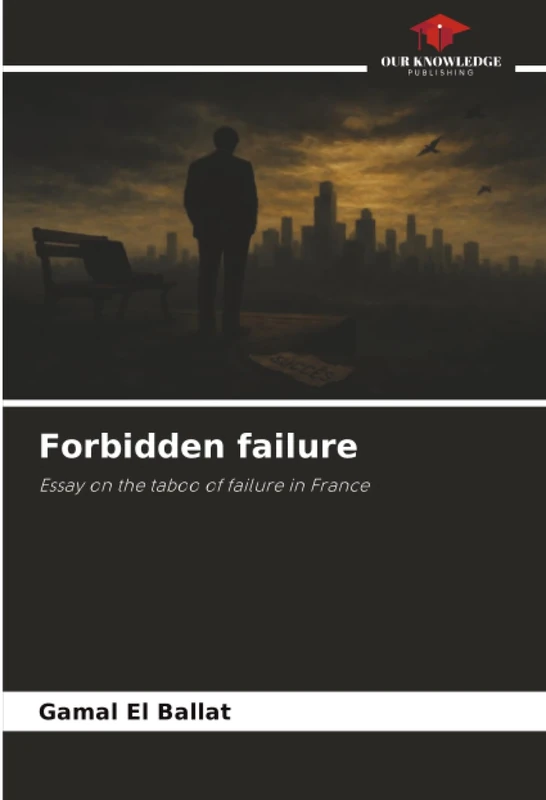 Forbidden failure: Essay on the taboo of failure in France