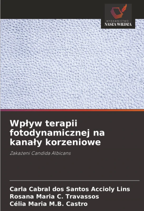 Wpływ terapii fotodynamicznej na kanały korzeniowe: Zakażeni Candida Albicans