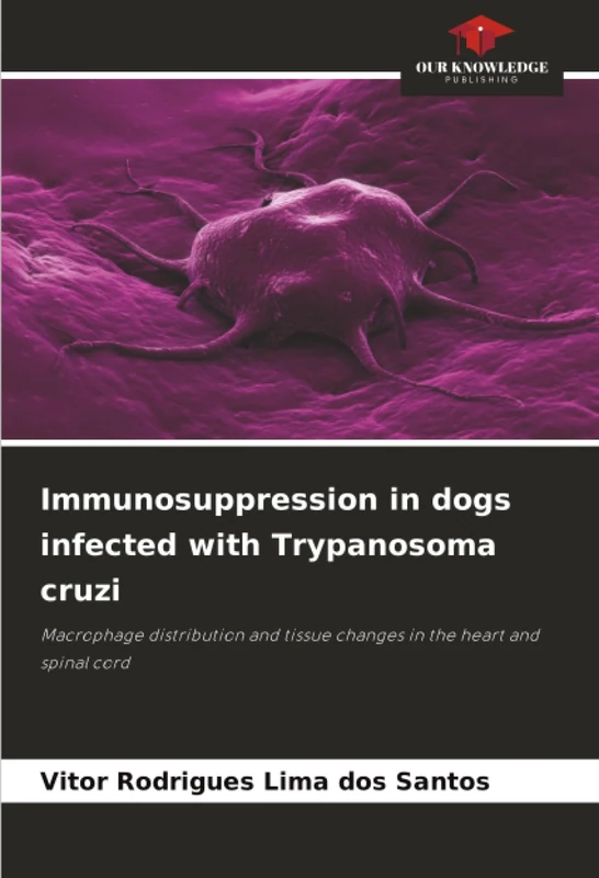 Immunosuppression in dogs infected with Trypanosoma cruzi: Macrophage distribution and tissue changes in the heart and spinal cord