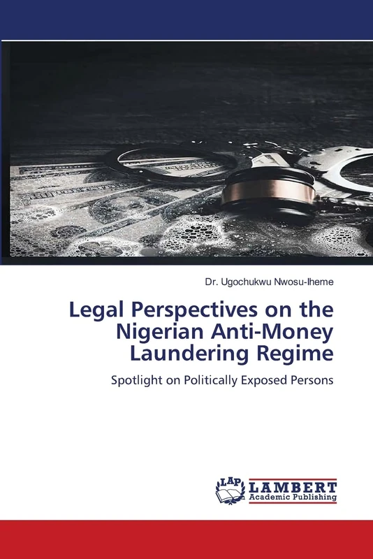 Legal Perspectives on the Nigerian Anti-Money Laundering Regime: Spotlight on Politically Exposed Persons