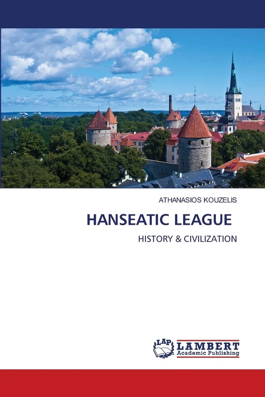 HANSEATIC LEAGUE: HISTORY & CIVILIZATION