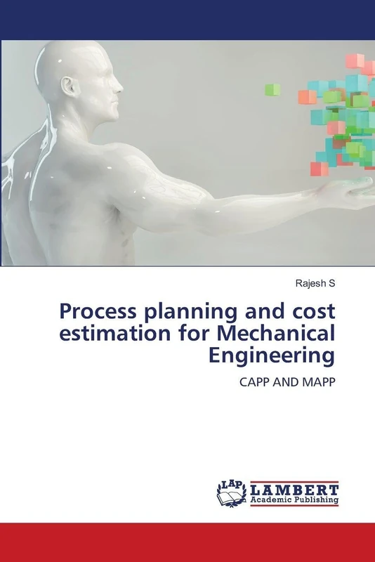 Process planning and cost estimation for Mechanical Engineering: CAPP AND MAPP