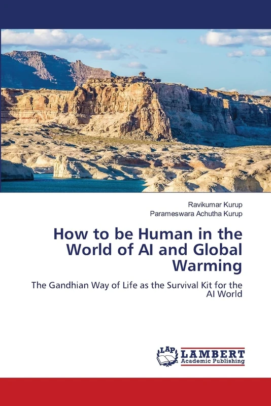 How to be Human in the World of AI and Global Warming: The Gandhian Way of Life as the Survival Kit for the AI World - Image 1