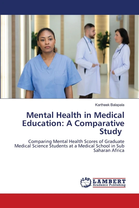 Mental Health in Medical Education: A Comparative Study: Comparing Mental Health Scores of Graduate Medical Science Students at a Medical School in Sub Saharan Africa
