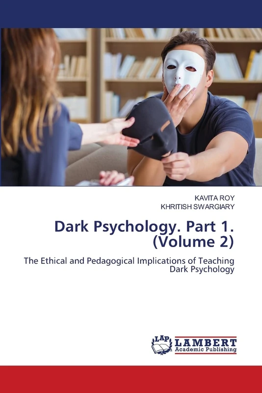 Dark Psychology. Part 1. (Volume 2): The Ethical and Pedagogical Implications of Teaching Dark Psychology - Image 1