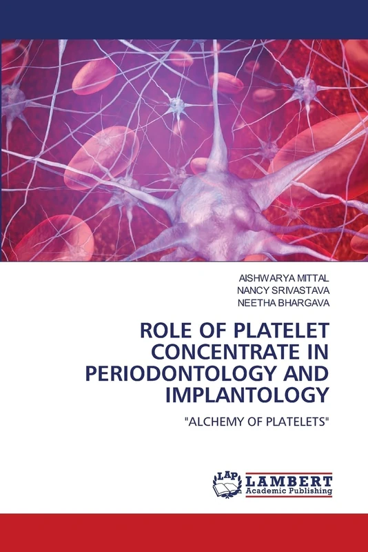 ROLE OF PLATELET CONCENTRATE IN PERIODONTOLOGY AND IMPLANTOLOGY: "ALCHEMY OF PLATELETS"