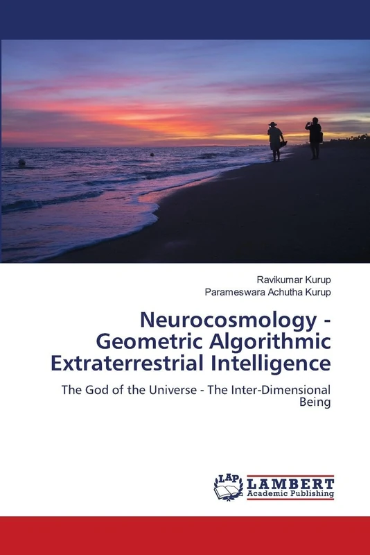 Neurocosmology - Geometric Algorithmic Extraterrestrial Intelligence: The God of the Universe - The Inter-Dimensional Being - Image 1