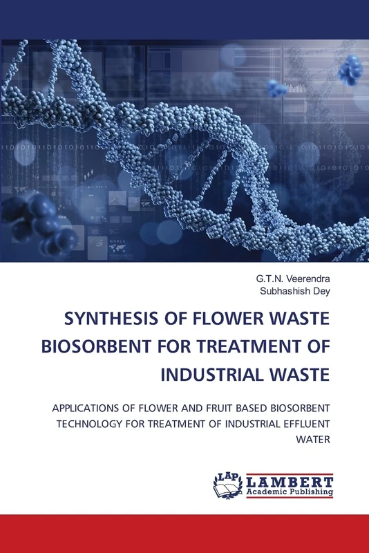 SYNTHESIS OF FLOWER WASTE BIOSORBENT FOR TREATMENT OF INDUSTRIAL WASTE: APPLICATIONS OF FLOWER AND FRUIT BASED BIOSORBENT TECHNOLOGY FOR TREATMENT OF INDUSTRIAL EFFLUENT WATER - Image 1