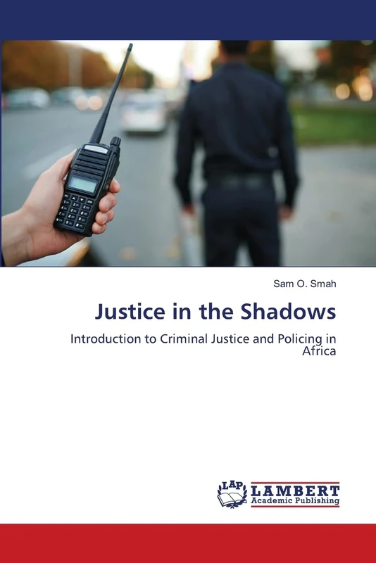 Justice in the Shadows: Introduction to Criminal Justice and Policing in Africa
