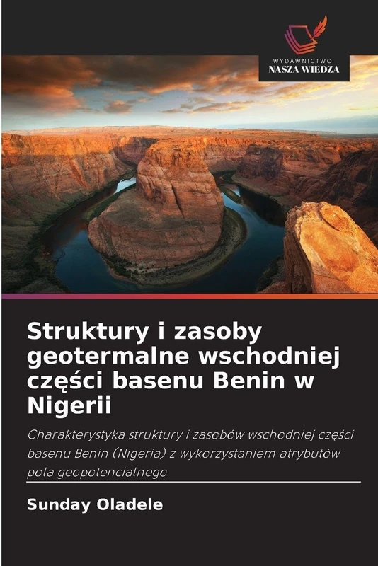 Struktury i zasoby geotermalne wschodniej części basenu Benin w Nigerii: Charakterystyka struktury i zasobów wschodniej cz¿¿ci basenu Benin (Nigeria) z wykorzystaniem atrybutów pola geopotencialnego