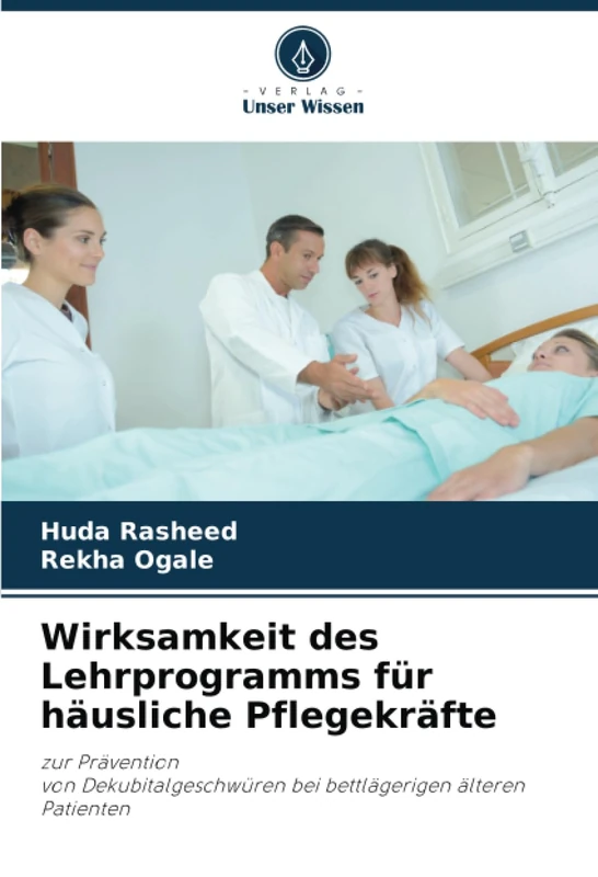 Wirksamkeit des Lehrprogramms für häusliche Pflegekräfte: zur Prävention von Dekubitalgeschwüren bei bettlägerigen älteren Patienten