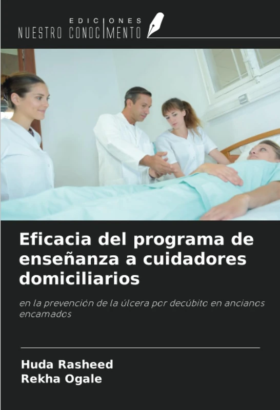 Eficacia del programa de enseñanza a cuidadores domiciliarios: en la prevención de la úlcera por decúbito en ancianos encamados