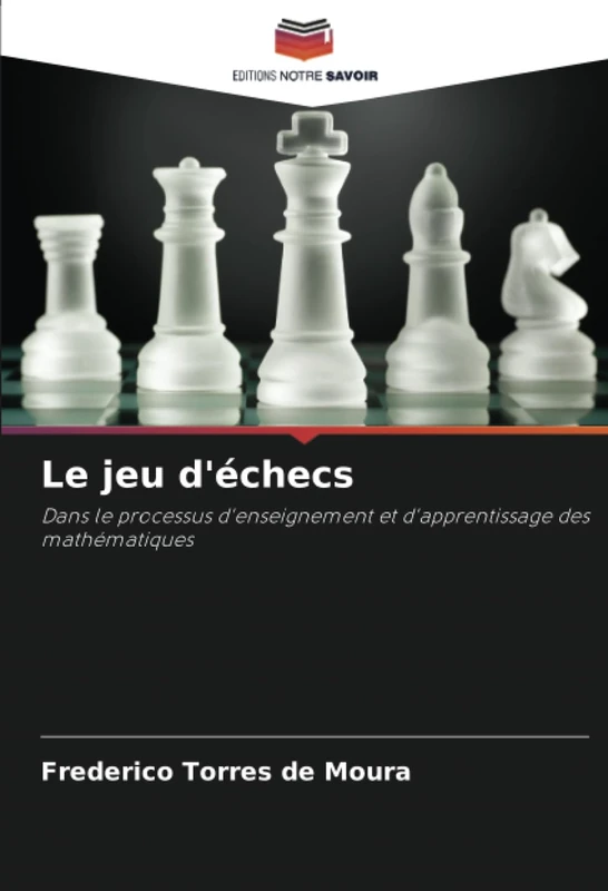 Le jeu d'échecs: Dans le processus d'enseignement et d'apprentissage des mathématiques