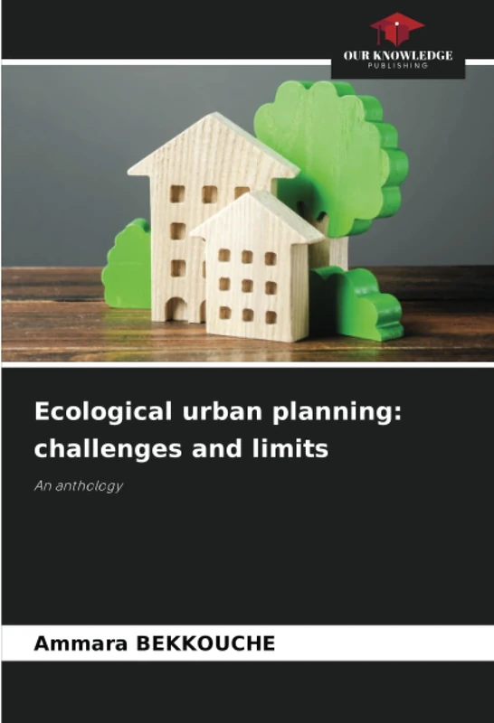 Ecological urban planning: challenges and limits: An anthology
