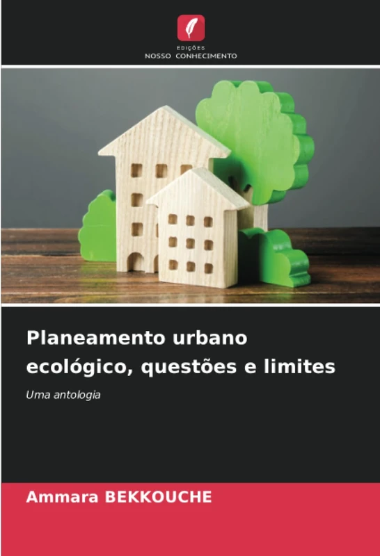 Planeamento urbano ecológico, questões e limites: Uma antologia